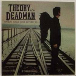 Theory Of A Deadman : Nothing Could Come Between Us